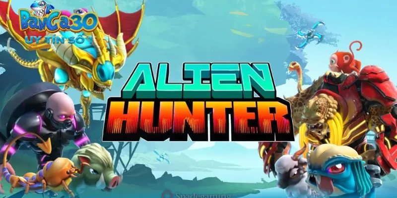 Bắn Cá Alien Hunter - Bộ Môn Đổi Thưởng Thế Hệ Mới