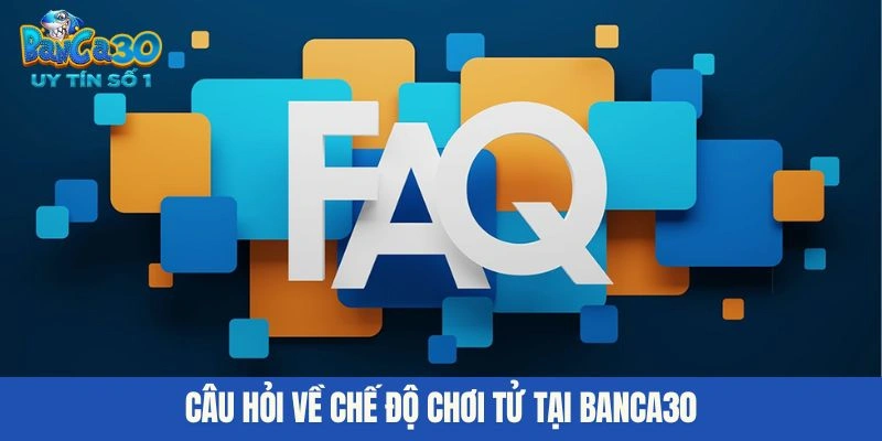 Câu hỏi về chế độ chơi tử tại BANCA30