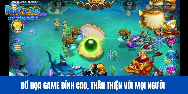 Đồ họa game đỉnh cao, thân thiện với mọi người