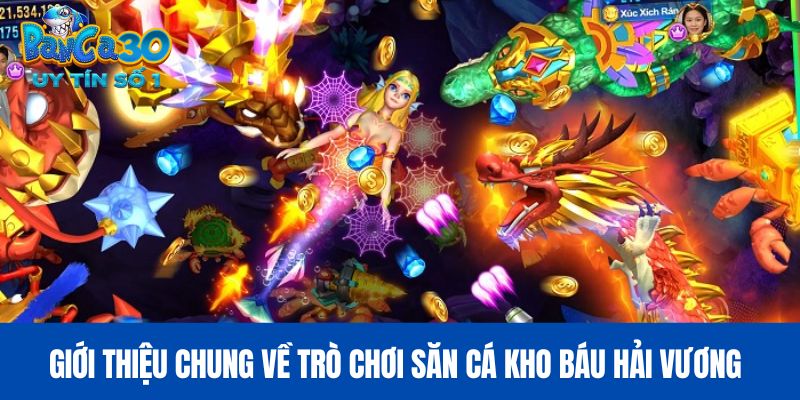 Giới thiệu chung về trò chơi săn cá kho báu hải vương