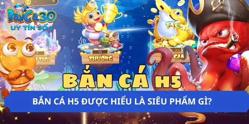 Khái niệm bắn cá h5