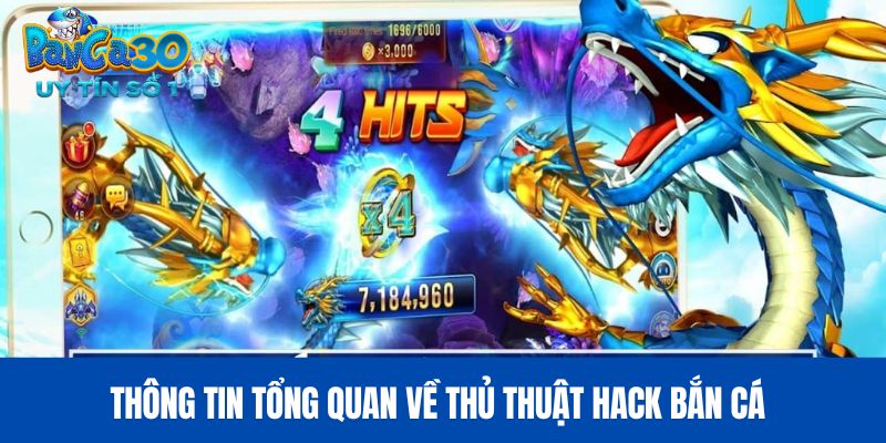 Thông tin tổng quan về thủ thuật hack bắn cá